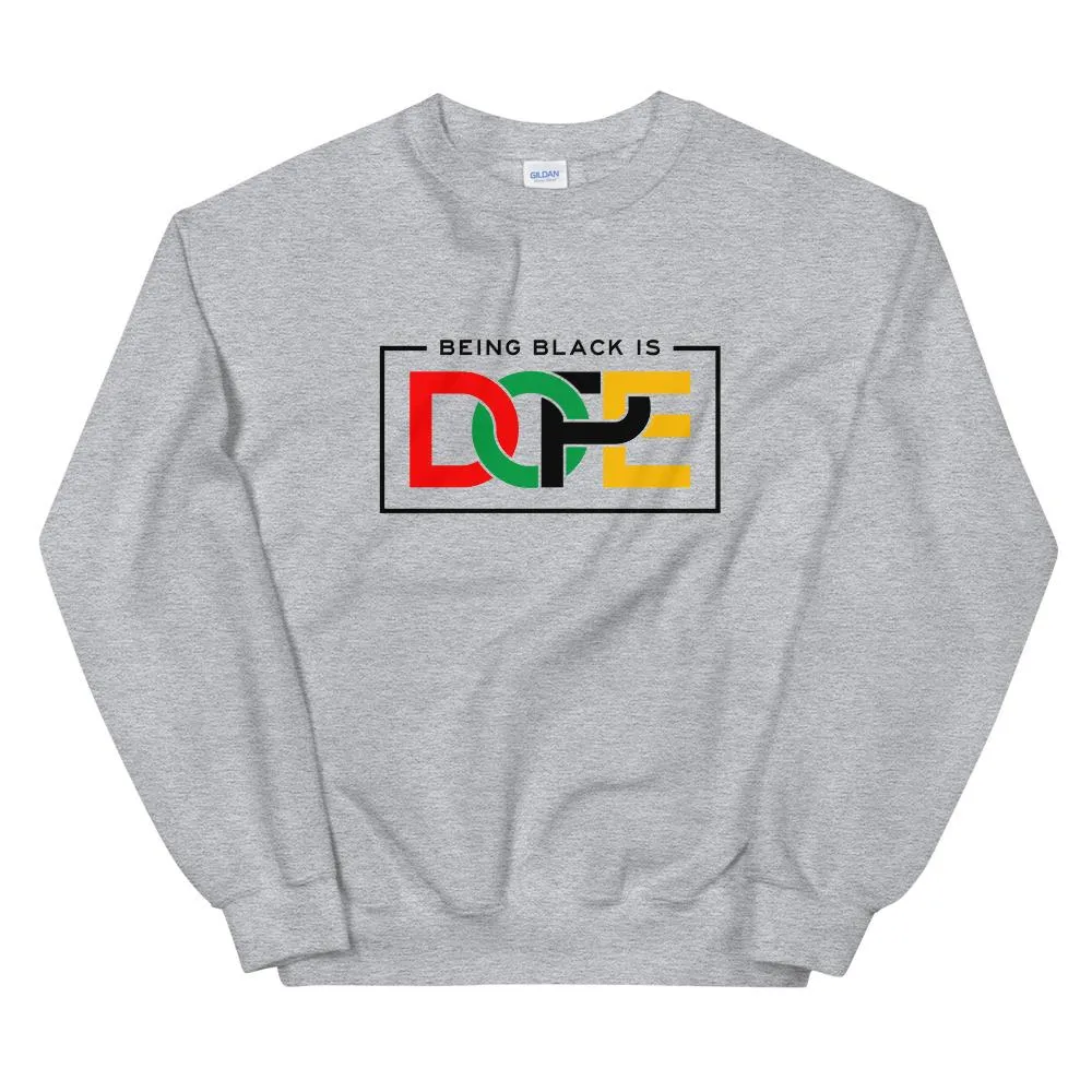 Being Black Is Dope - Sweatshirt