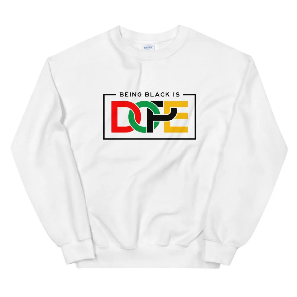 Being Black Is Dope - Sweatshirt