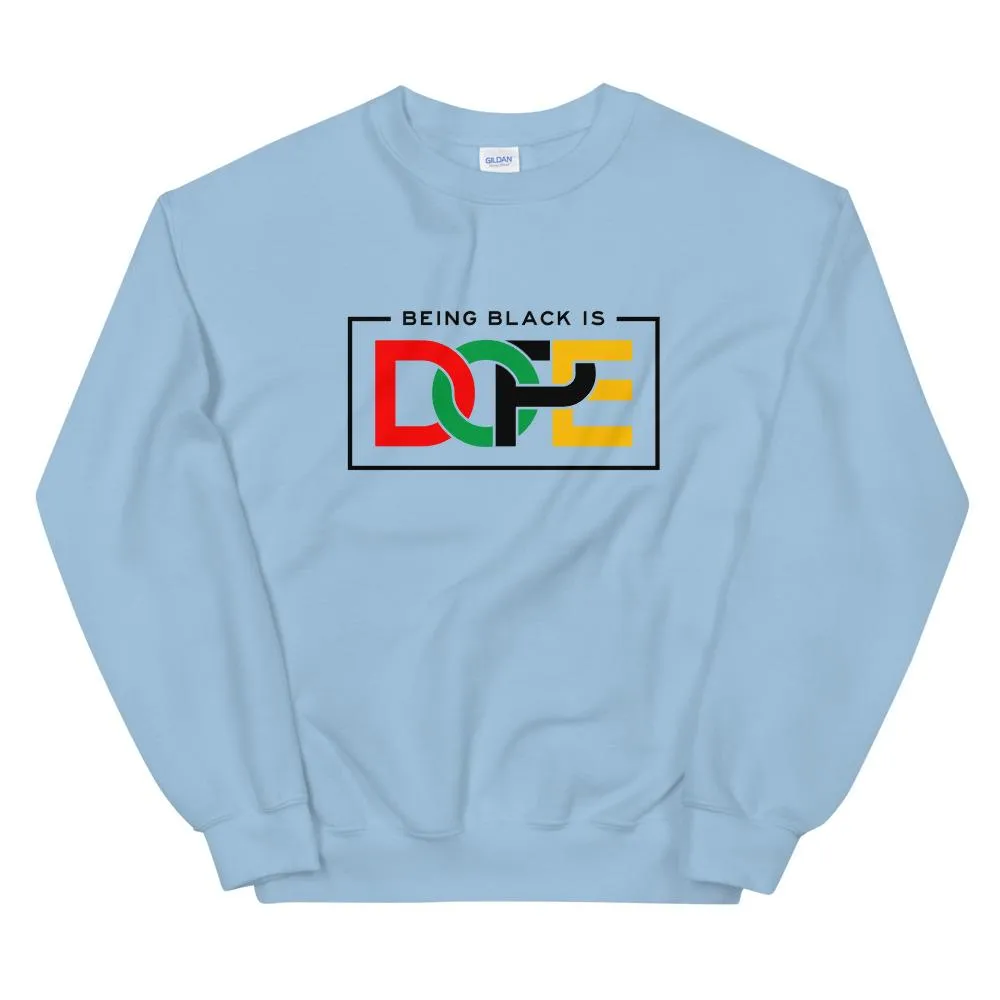 Being Black Is Dope - Sweatshirt