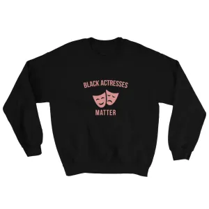 Black Actresses Matter - Sweatshirt