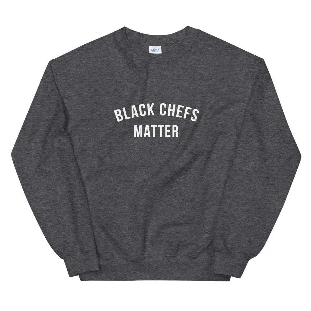 Black Chefs Matter -Unisex Sweatshirt