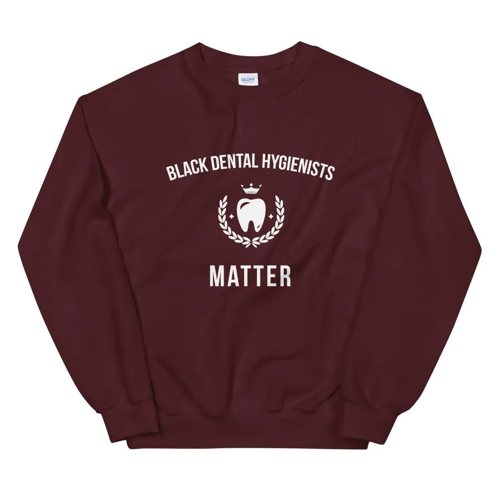 Black Dental Hygienists Matter - Unisex Sweatshirt