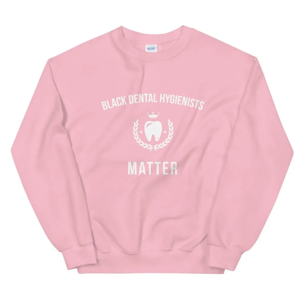 Black Dental Hygienists Matter - Unisex Sweatshirt