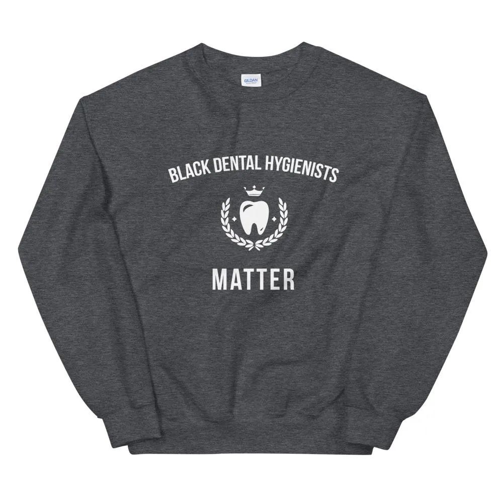 Black Dental Hygienists Matter - Unisex Sweatshirt