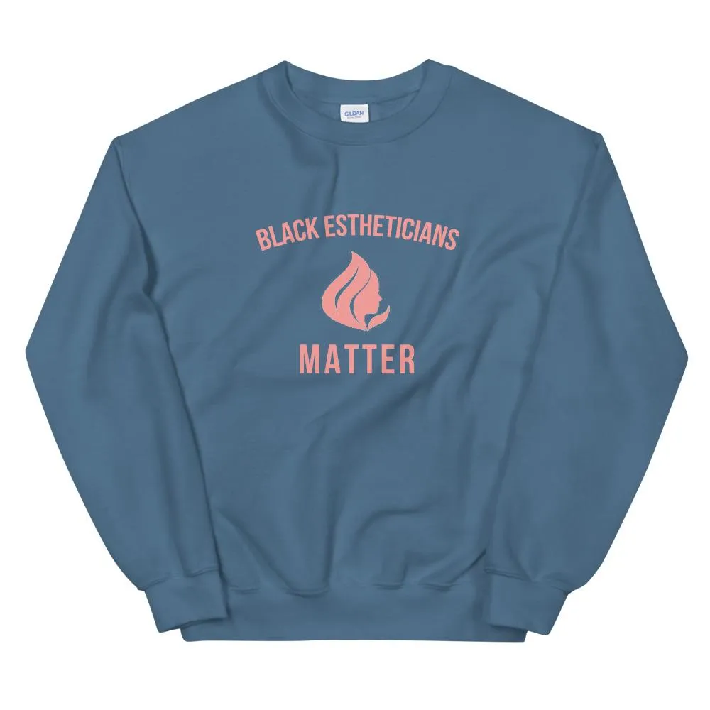 Black Estheticians Matter - Sweatshirt