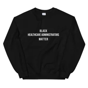 Black Healthcare Administrators -  Unisex Sweatshirt