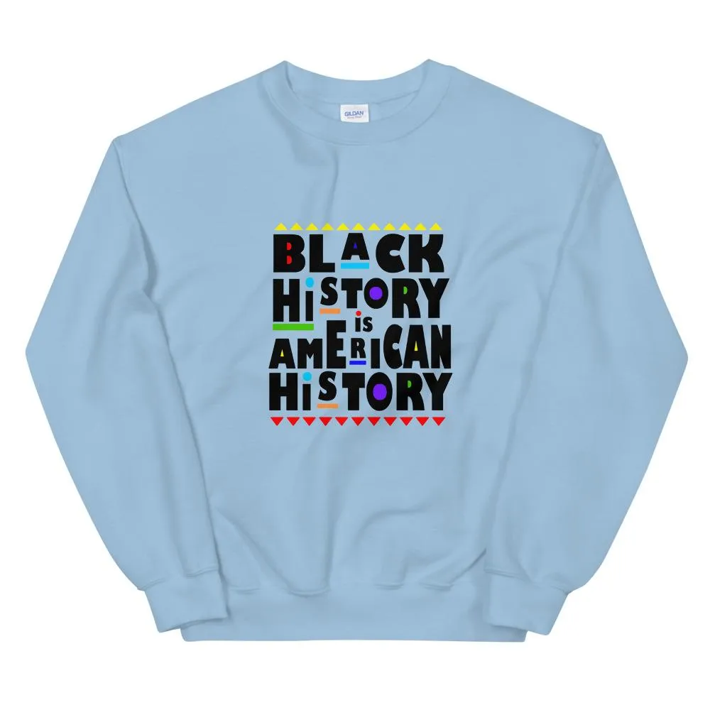 Black History is American History - Sweatshirt