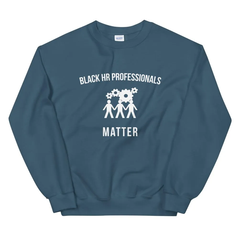 Black HR Professionals Matter - Unisex Sweatshirt