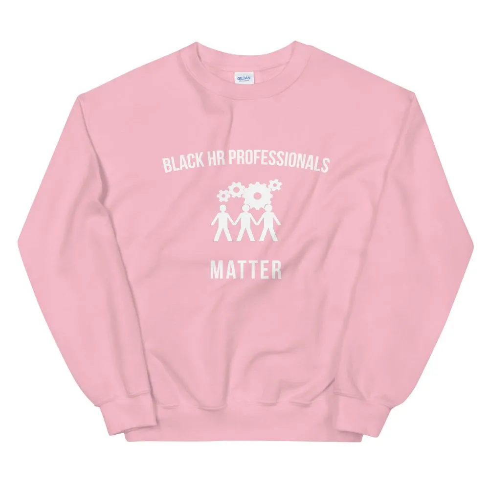 Black HR Professionals Matter - Unisex Sweatshirt