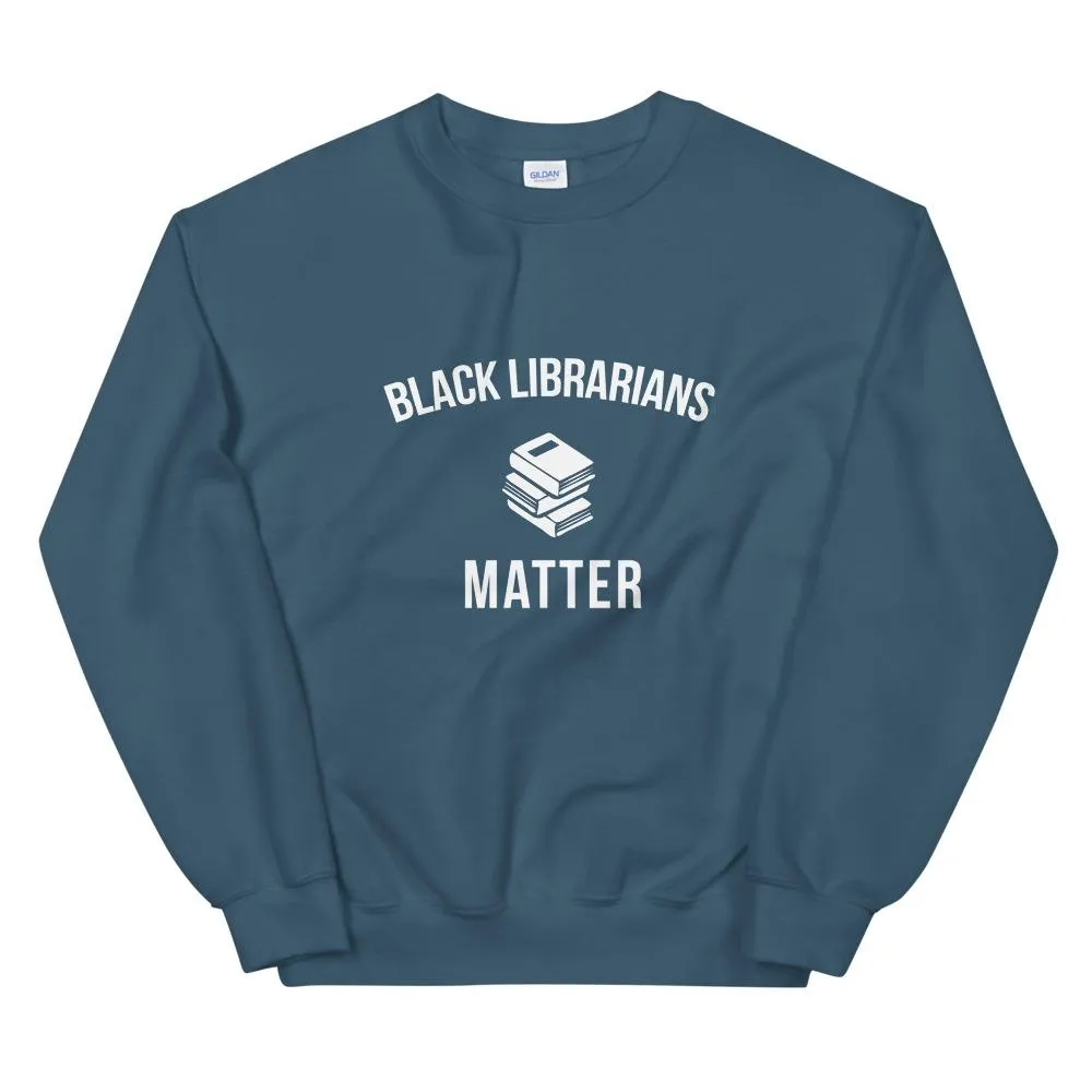 Black Librarians Matter - Unisex Sweatshirt