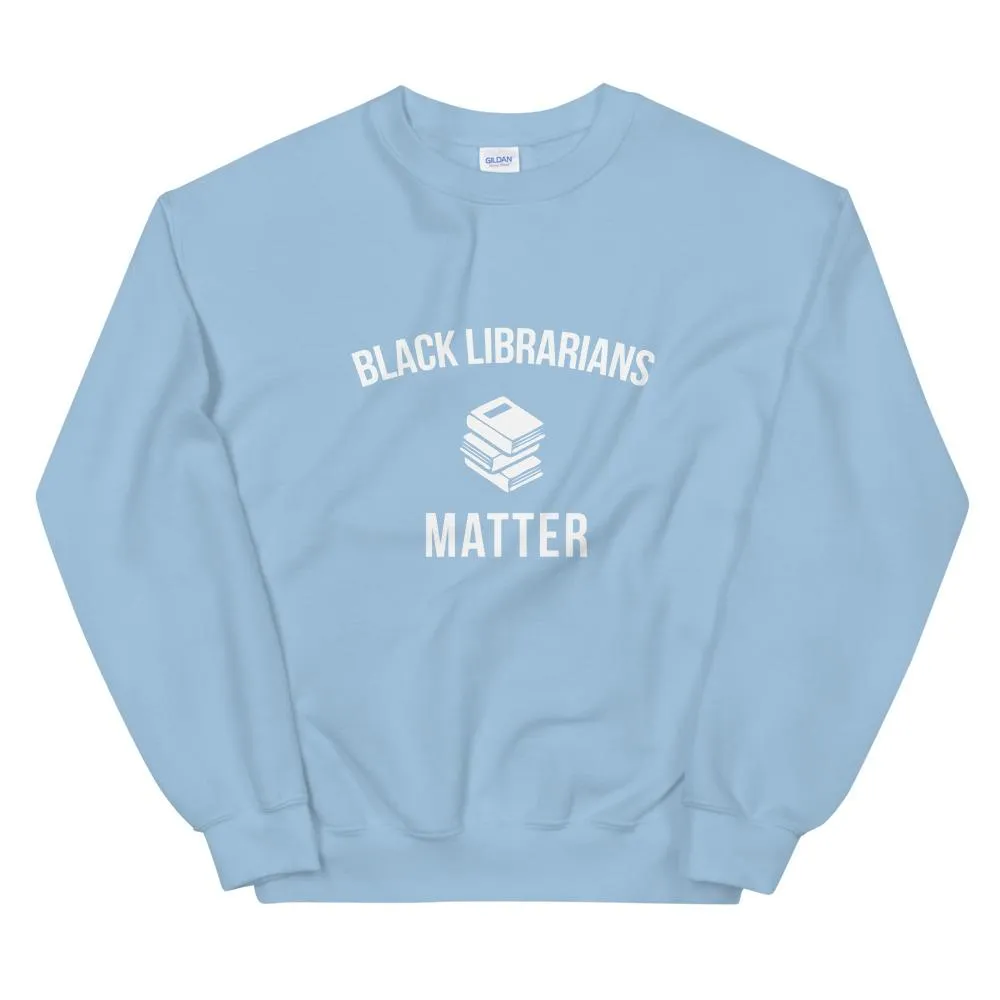 Black Librarians Matter - Unisex Sweatshirt