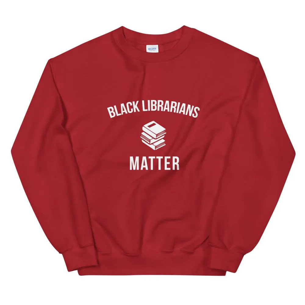 Black Librarians Matter - Unisex Sweatshirt