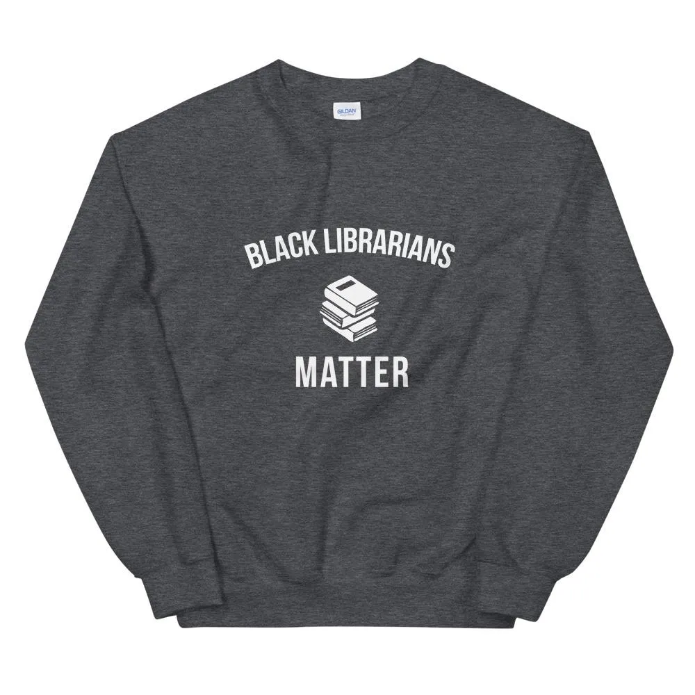 Black Librarians Matter - Unisex Sweatshirt