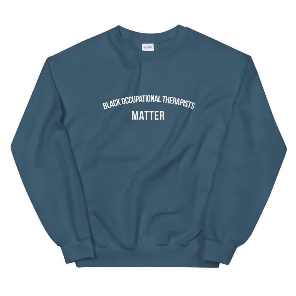 Black Occupational Therapists Matter - Unisex Sweatshirt