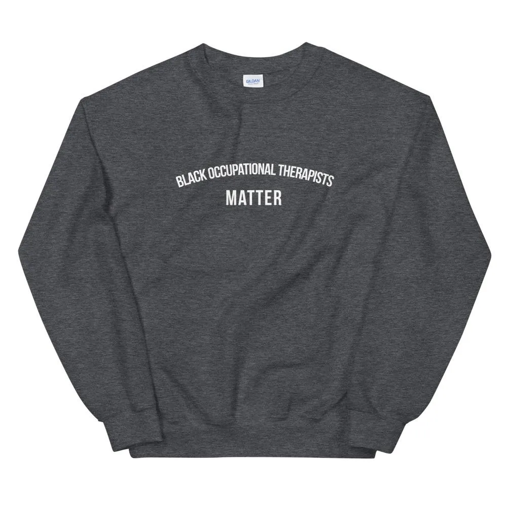 Black Occupational Therapists Matter - Unisex Sweatshirt