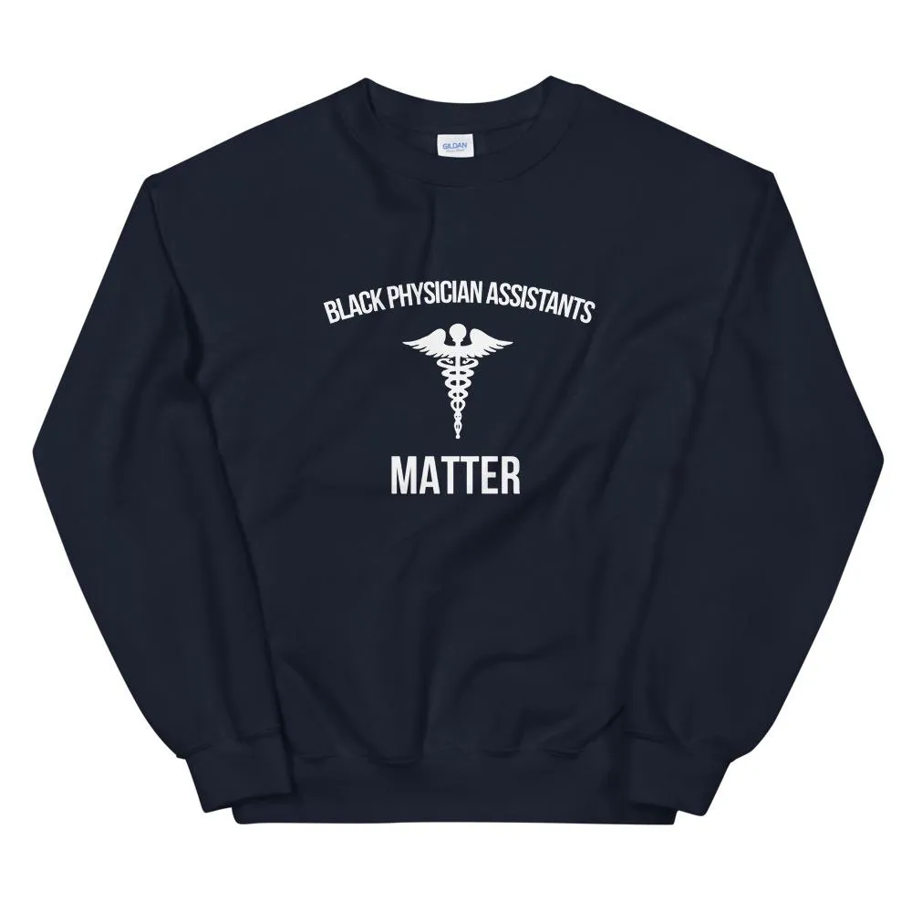 Black Physician Assistants Matter - Unisex Sweatshirt