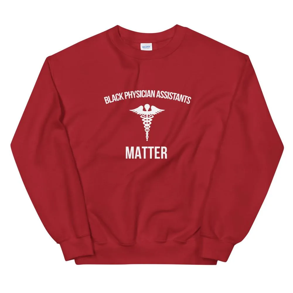 Black Physician Assistants Matter - Unisex Sweatshirt