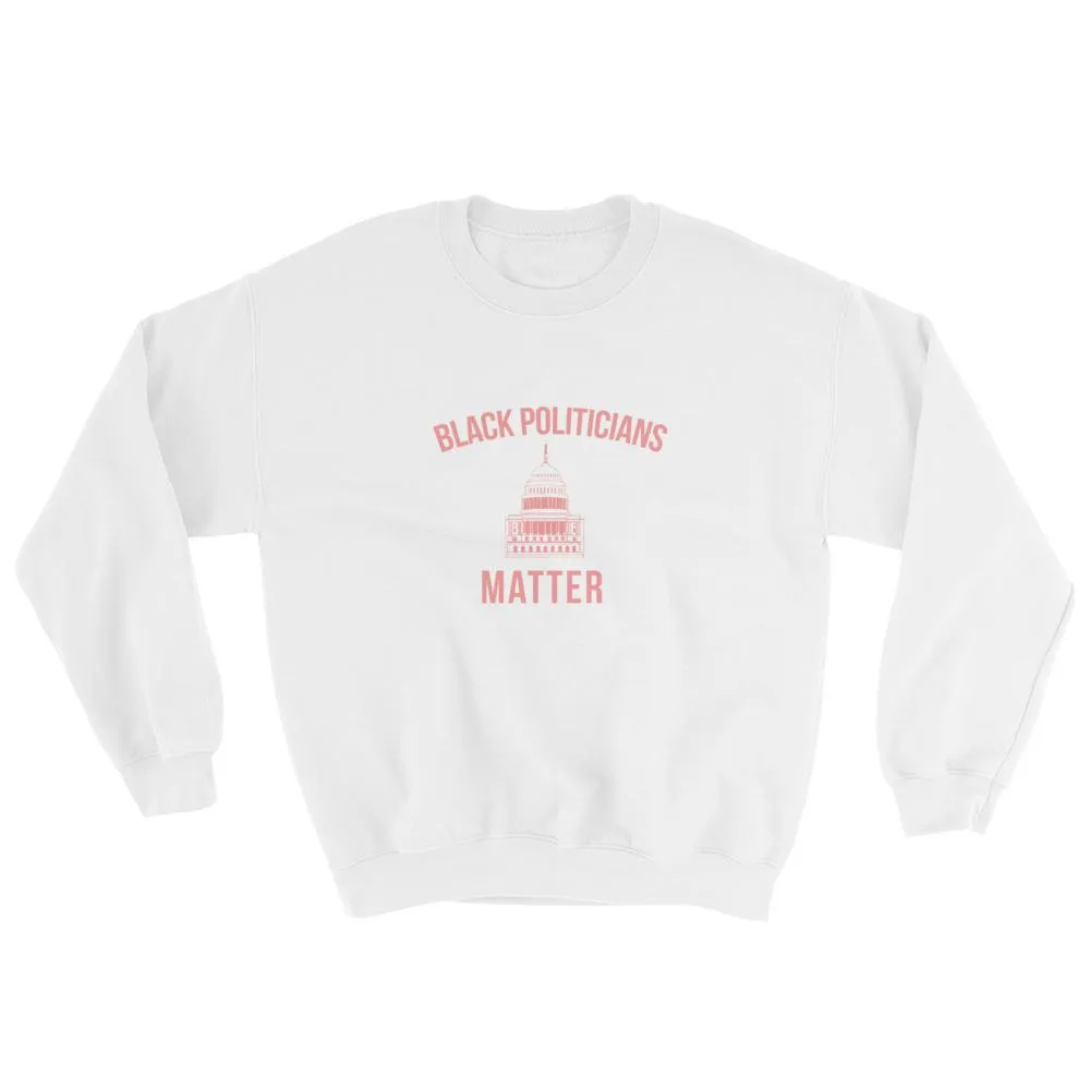 Black Politicians Matter - Sweatshirt