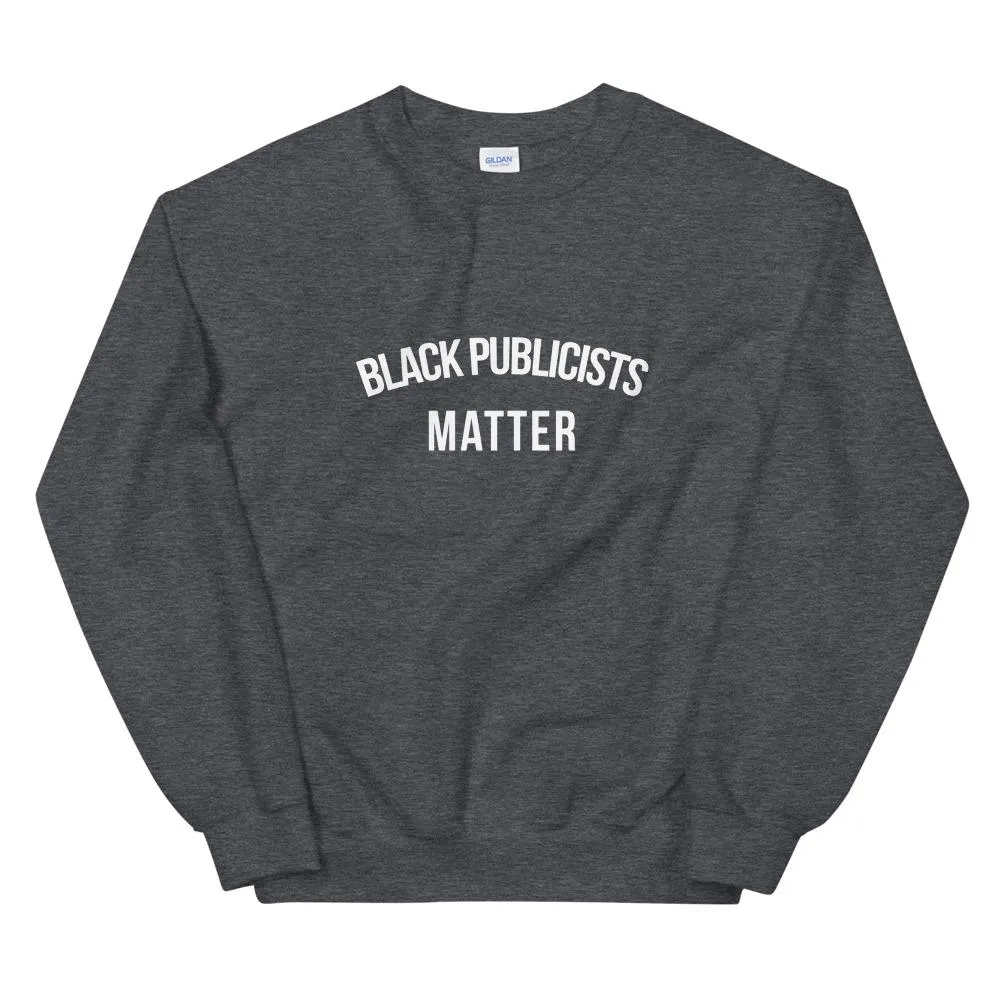 Black Publicists Matter - Unisex Sweatshirt