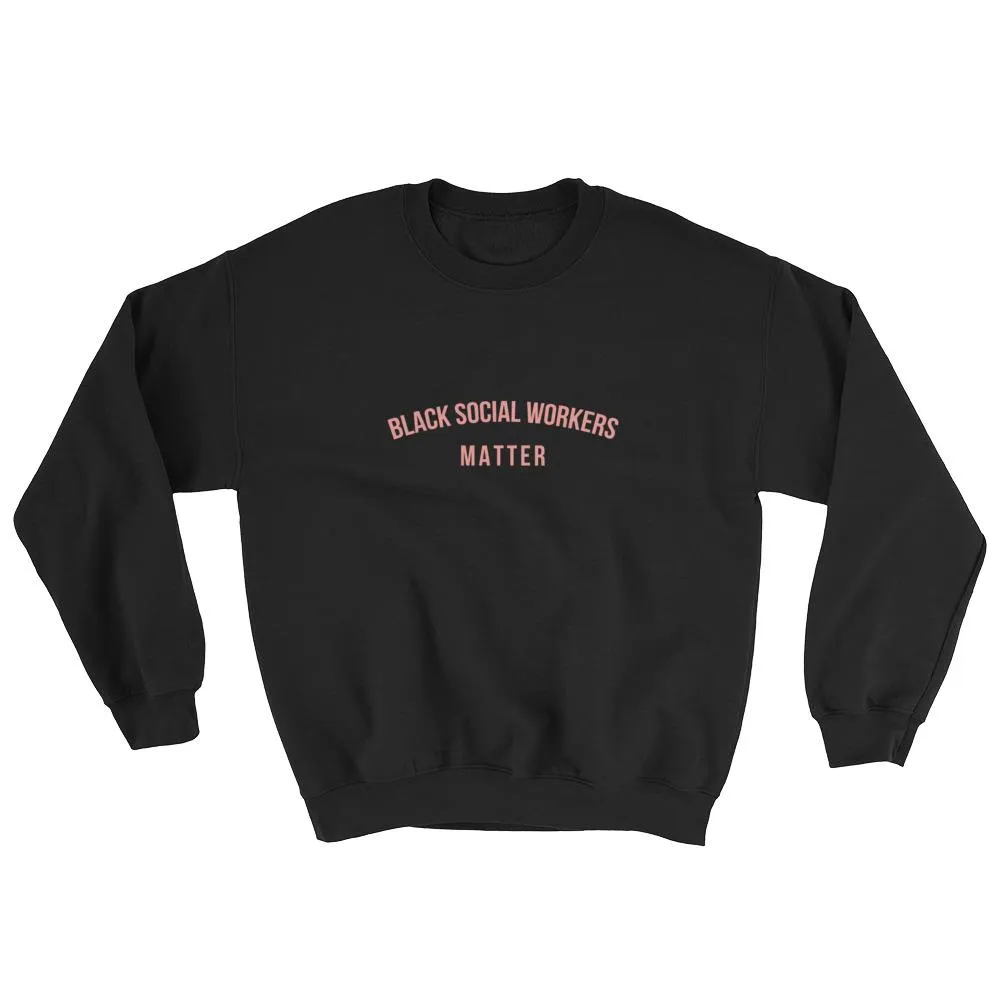 Black Social Workers Matter - Sweatshirt